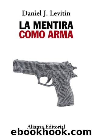 La mentira como arma by Daniel J. Levitin