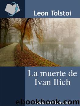 La muerte de Ivan Ilich by Tolstoi Leon
