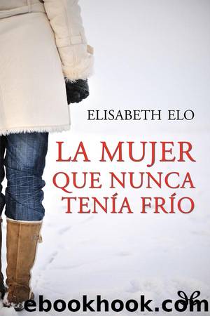 La mujer que nunca tenÃ­a frÃ­o by Elisabeth Elo