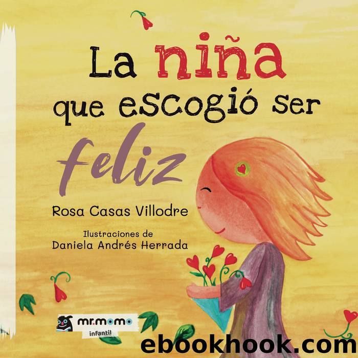 La niÃ±a que escogiÃ³ ser feliz by Rosa Casas Villodre