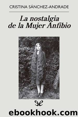 La nostalgia de la Mujer Anfibio by Cristina Sánchez-Andrade