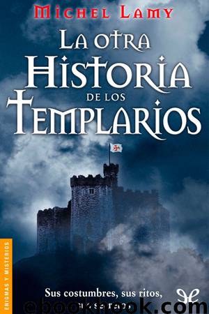 La otra historia de los templarios by Michel Lamy