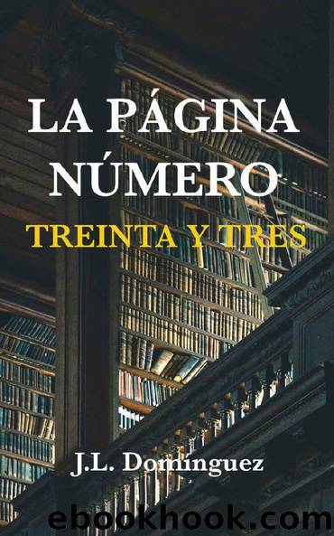 La pÃ¡gina nÃºmero treinta y tres (Spanish Edition) by J.L. Domínguez