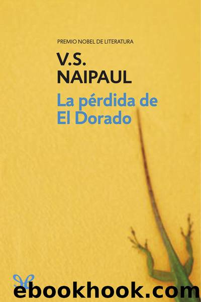 La pÃ©rdida de El Dorado by V. S. Naipaul