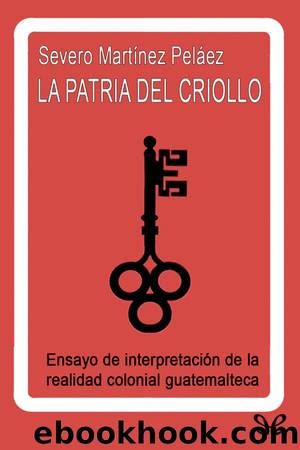 La patria del criollo by Severo Martínez Peláez