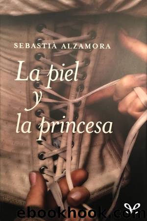 La piel y la princesa by Sebastià Alzamora