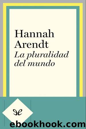 La pluralidad del mundo by Hannah Arendt