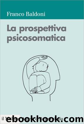 La prospettiva psicosomatica by Franco Baldoni