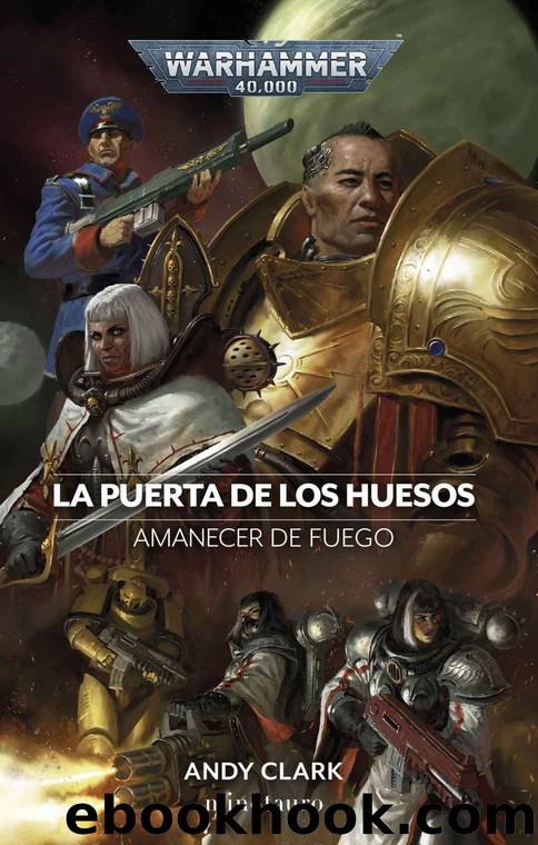 La puerta de los huesos (Warhammer 40.000) (Spanish Edition) by Andy Clark