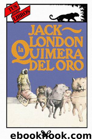 La quimera del oro (Ilustrado) by Jack London