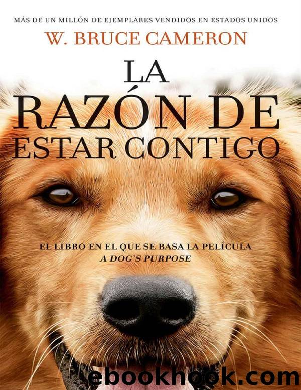 La razÃ³n de estar contigo: Una novela para humanos (Spanish Edition) by W. Bruce Cameron