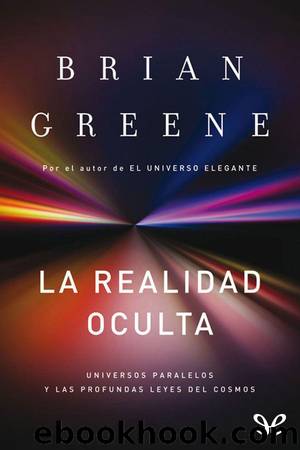 La realidad oculta by Brian Greene