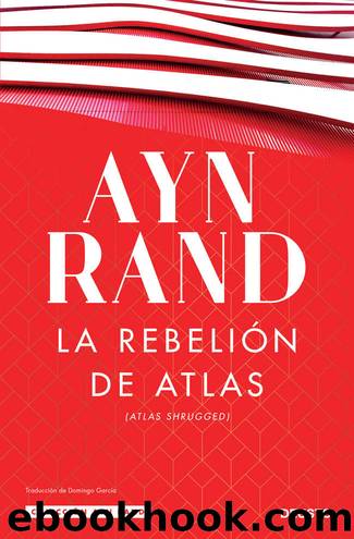 La rebelión de Atlas (Spanish Edition) by Ayn Rand
