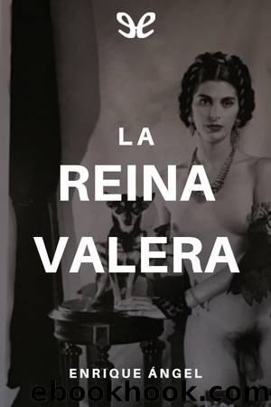 La reina Valera by Enrique Ángel