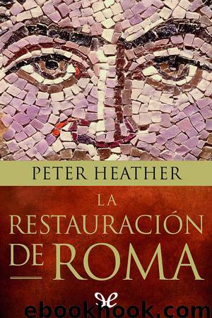 La restauración de Roma by Peter Heather