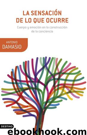 La sensación de lo que ocurre by Antonio Damasio
