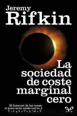 La sociedad de coste marginal cero by Jeremy Rifkin