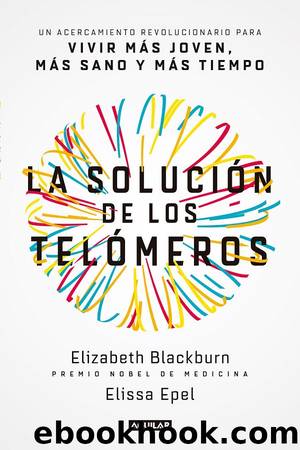 La soluciÃ³n de los telÃ³meros by Elizabeth Blackburn & Elissa Epel