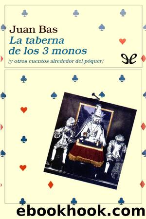 La taberna de los 3 monos (y otros cuentos alrededor del pÃ³quer) by Juan Bas