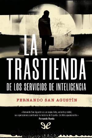 La trastienda de los servicios de inteligencia by Fernando San Agustín