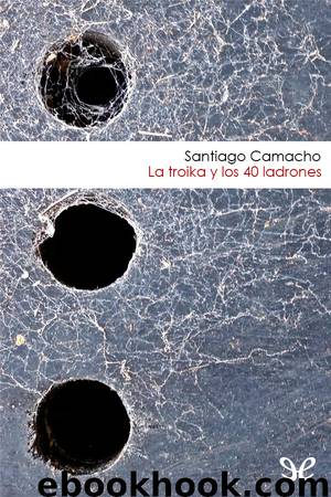 La troika y los 40 ladrones by Santiago Camacho