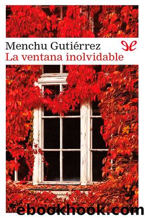 La ventana inolvidable by Menchu Gutiérrez