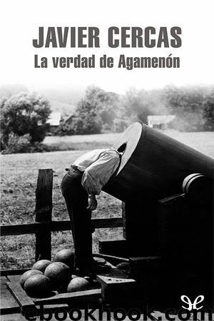 La verdad de Agamenón by Javier Cercas