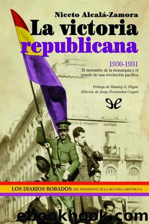 La victoria republicana (1930-1931) by Niceto Alcalá-Zamora