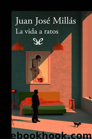 La vida a ratos by Juan José Millás