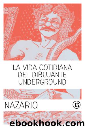 La vida cotidiana del dibujante underground by Nazario