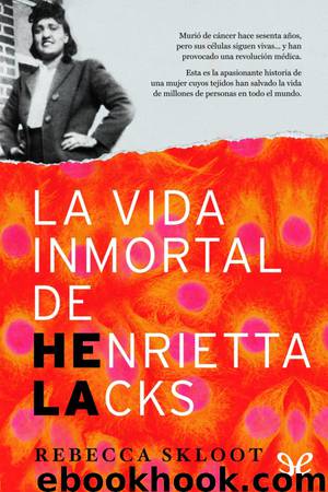 La vida inmortal de Henrietta Lacks by Rebecca Skloot