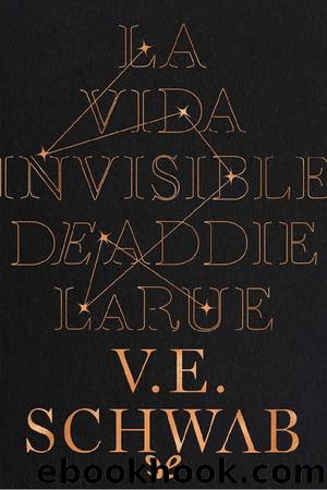 La vida invisible de Addie LaRue by V. E. Schwab