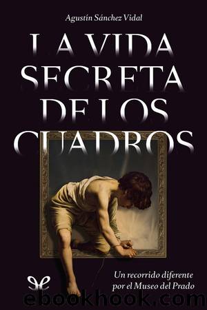 La vida secreta de los cuadros by Agustín Sánchez Vidal