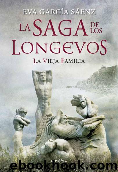 La vieja familia: La saga de los longevos (Spanish Edition) by Eva García Sáenz de Urturi