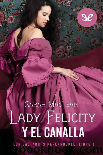 Lady Felicity y el canalla by Sarah MacLean