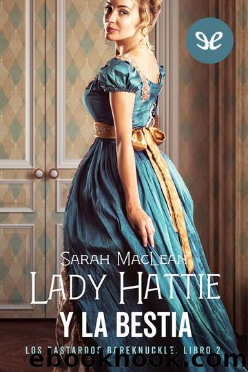 Lady Hattie y la bestia by Sarah MacLean