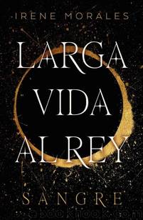 Larga vida al rey - vol. 1 (Spanish Edition) by IRENE MORALES GARCÍA