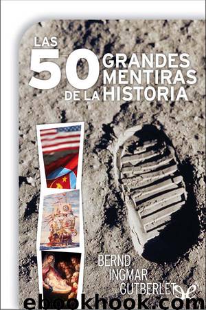 Las 50 grandes mentiras de la Historia by Bernd Ingmar Gutberlet