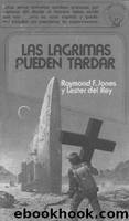 Las LÃ¡grimas Pueden Tardar by Raymond F. Jones & Lester Del Rey