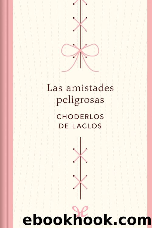 Las amistades peligrosas (ediciÃ³n conmemorativa) by Pierre Ambroise Choderlos de Laclos
