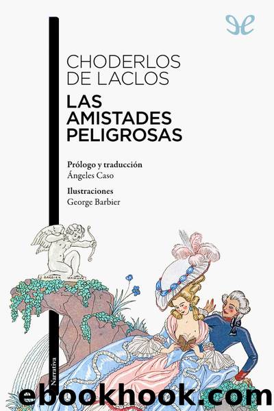 Las amistades peligrosas (trad. Ãngeles Caso) by Pierre Ambroise Choderlos de Laclos