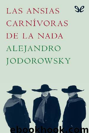 Las ansias carnívoras de la nada by Alejandro Jodorowsky