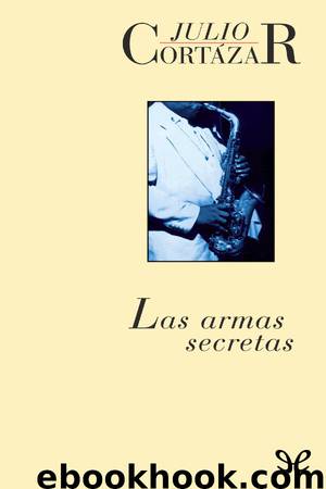 Las armas secretas by Julio Cortázar