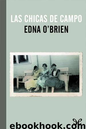 Las chicas de campo by Edna O’Brien