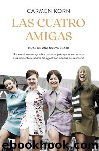 Las cuatro amigas (Saga Hijas de una nueva era 3) by Carmen Korn