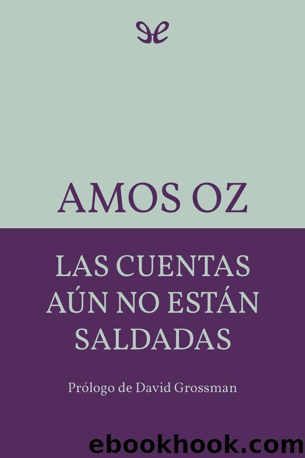 Las cuentas aÃºn no estÃ¡n saldadas by Amos Oz