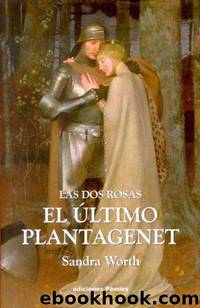 Las dos rosas iii. el Ãºltimo plantagenet by Sandra Worth