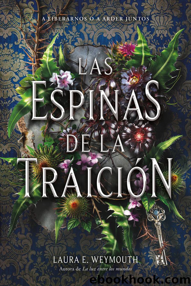 Las espinas de la traiciÃ³n (A Treason of Thorns) by Laura E. Weymouth