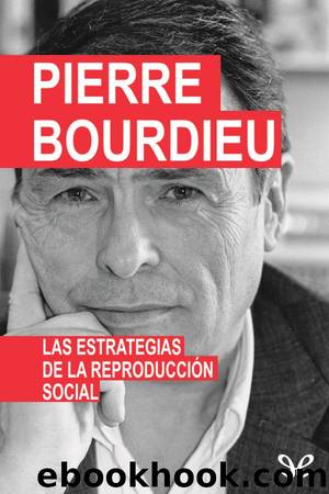 Las estrategias de la reproducciÃ³n social by Pierre Bourdieu