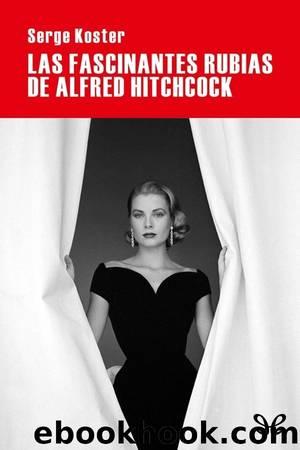 Las fascinantes rubias de Alfred Hitchcock by Serge Koster